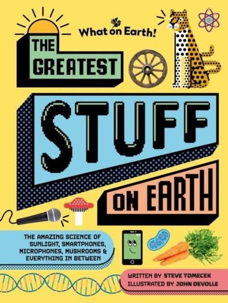 Steve Tomecek ~ The Greatest Stuff On Earth 9781804661413-image