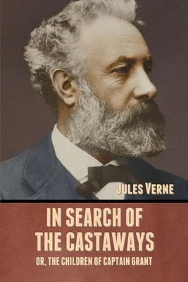 Jules Verne | In Search of the Castaways; Or, The Children of Captain Grant