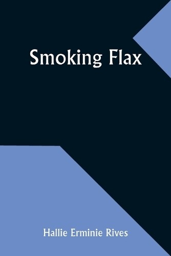 Hallie Erminie Rives Smoking flax (Tascabile)