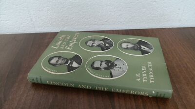 			Lincoln And The Emperors, A R Tyrner-Tyrnauer, Rupert Hart-Davis,		