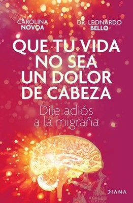 Que Tu Vida No Sea Un Dolor de Cabeza: Dile Adis a la Migraa May Your Life Not B
