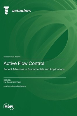 Active Flow Control: Recent Advances in Fundamentals and Applications by Hui Tan