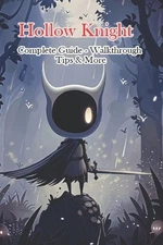 Ngt Hollow Knight Complete Guide - Walkthrough - Tips & More (Paperback)