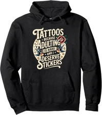 Adulting’s Tough So I Get Tattoo Stickers Pullover Hoodie Size S-3XL