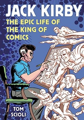 Jack Kirby: The Epic Life of the King of Comics, Scioli, Tom, Very Good conditio