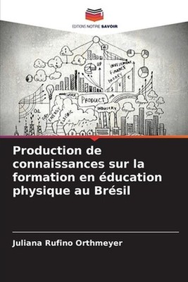 Production de connaissances sur la formation en ducation physique au Brsil by Ju