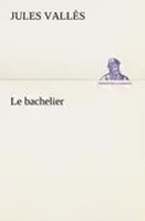 Jules VallèS | Le Bachelier | Taschenbuch | FranzöSisch (2012) | 368 S.