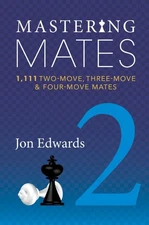 Mastering Mates 2: 1,111 Two-move, Three-move & Four-move Mates by Edwards