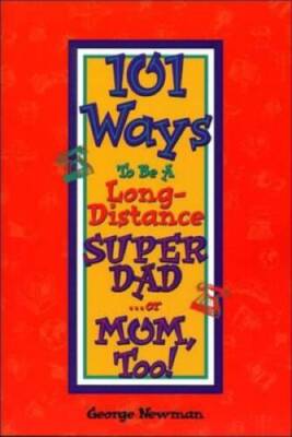 101 Ways to be a Long-Distance Super-Dad ...or Mom, Too! - Paperback - GOOD