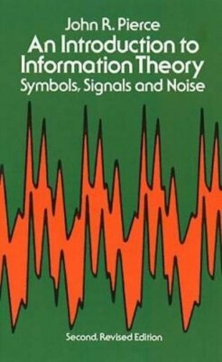 An Introduction to Information Theory, Symbols, Si by Pierce, John R. 0486240614
