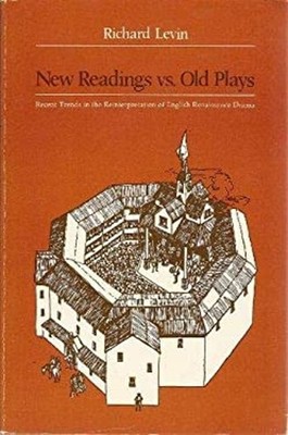 New Readings vs. Old Plays : Recent Trends in the Reinterpretatio
