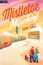 Mistletoe Mischief : A Holiday Romance, Paperback by Hall, Codi, Brand New, F...