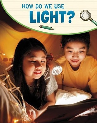 Emily Raij How Do We Use Light? (Gebundene Ausgabe) Science Enquiry