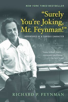  Surely You re Joking, Mr. Feynman! : Adventures of a Curious Character by Feyn