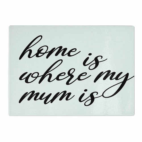 Home Is Where My Mum Is Typography Chopping Board Glass Textured for Kitchen - Picture 2 of 5