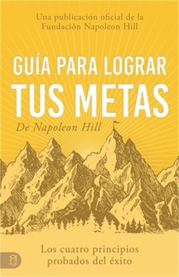 Gu�a Para Lograr Tus Metas de Napoleon Hill (Napoleon Hill's Guide to Achieving