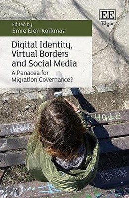 Digital Identity, Virtual Borders and Social Media: A Panacea for Migration Gove