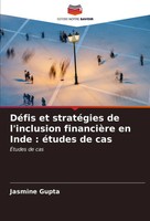 Jasmine Gupta | DéFis Et StratéGies De L'inclusion FinancièRe En Inde :...