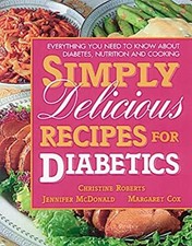 Simply Delicious Recipes for Diabetics : 150 Easy to Make Dishes