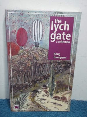 THE LYCH GATE - A REFLECTION - DOUG THOMPSON (PB, 2000) - RARE, VGC