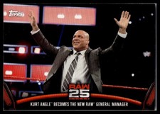 2018 Topps WWE Then Now Forever #RAW-46 Kurt Angle Becomes The New Raw Manager