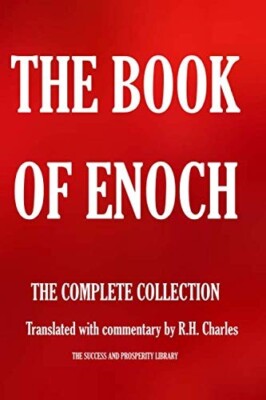 THE BOOK of ENOCH. the COMPLETE COLLECTION.: Translated with Commentary by R.H.