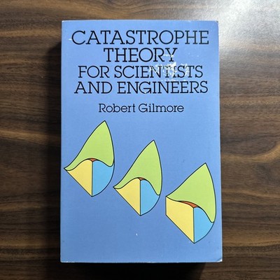 Catastrophe Theory for Scientists and Engineers by Robert Gilmore 