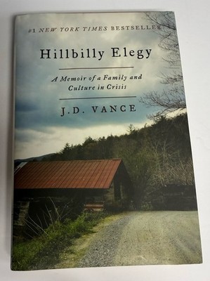 Hillbilly Elegy : A Memoir of a Family and Culture in Crisis by J. D. Vance...
