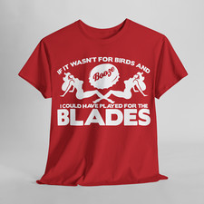 If it Wasn't for Birds and Booze Blades - Sheffield United Football T Shirt