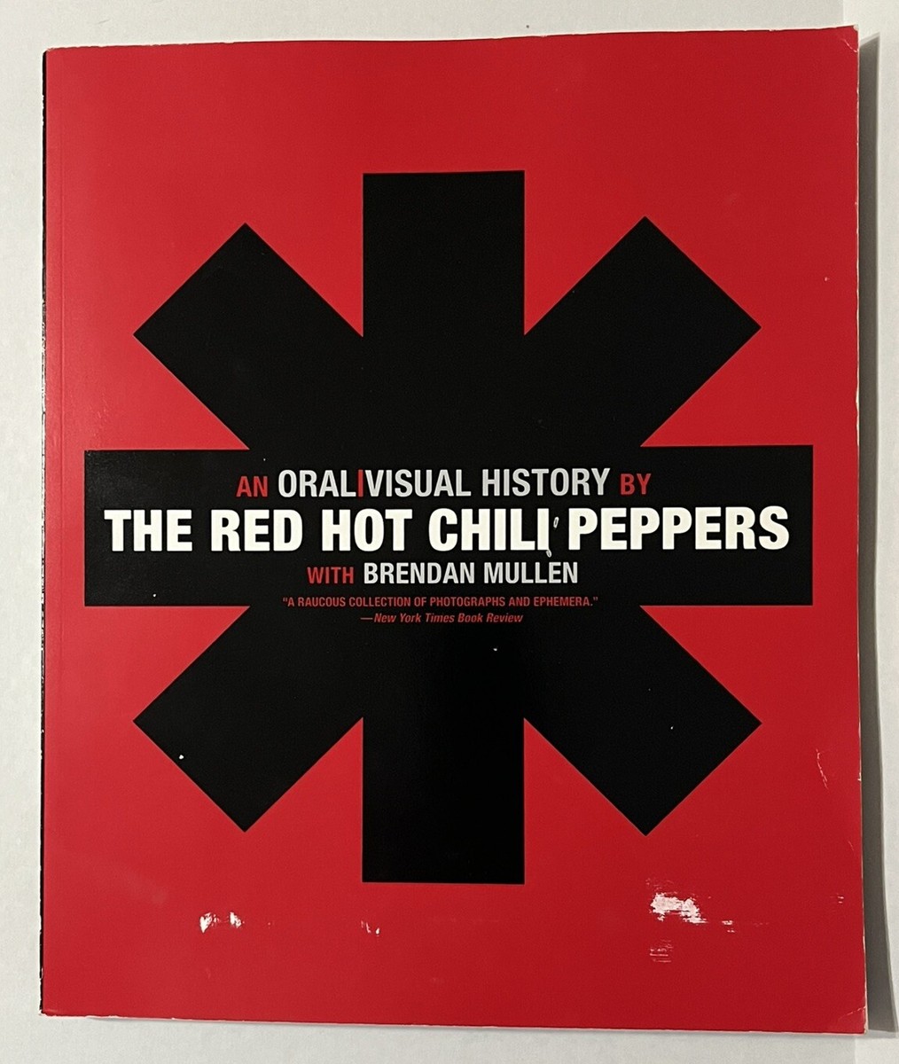 Red Hot Chili Peppers : An Oral/Visual History by The Red Hot