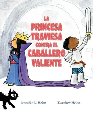 La Princesa Traviesa Contra el Caballero Valiente Hardcover Jenni