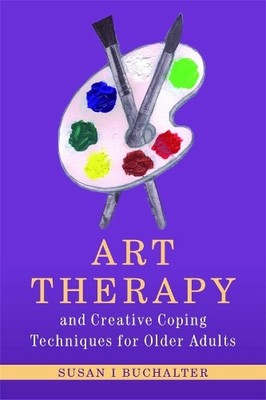 Susan Buchalter Art Therapy and Creative Coping Techniques for Old (Taschenbuch)