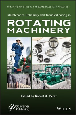 Maintenance, Reliability and Troubleshooting in Rotating Machinery Perez