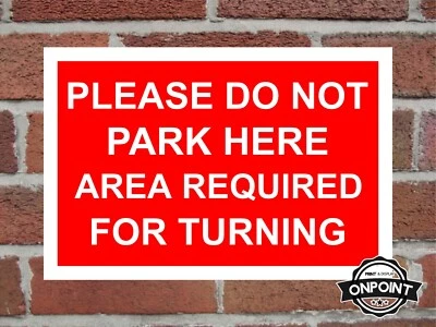 ONPOINT PRINT & DISPLAY LTD Please Do Not Park Here Area Required For Turning Aluminium Safety Sign.