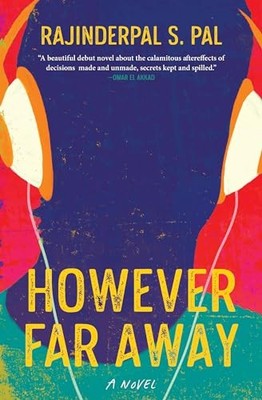 However Far Away: A Novel, Pal, Rajinderpal S.