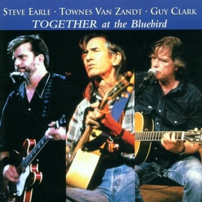 Steve Earle & Townes Van Zandt & Guy Cla : Together at the Bluebird CD