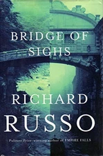 Bridge of Sighs - Hardcover By Russo, Richard - VERY GOOD