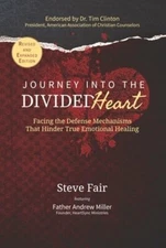Journey Into the Divided Heart: Facing the Defense Mechanisms That Hinder True