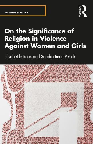 On the Significance of Religion in Violence Against Women and Girls by Sandra...