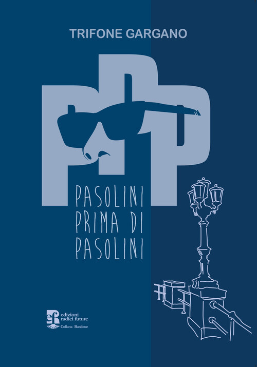 Libri Trifone Gargano - PPP. Pasolini Prima Di Pasolini