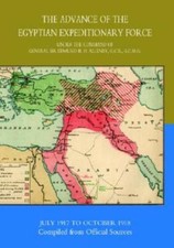 The Advance of the Egyptian Expeditionary Force 1917-1918 Compiled from Off...