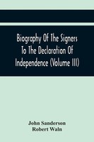John Sanderson | Biography Of The Signers To The Declaration Of Independence...