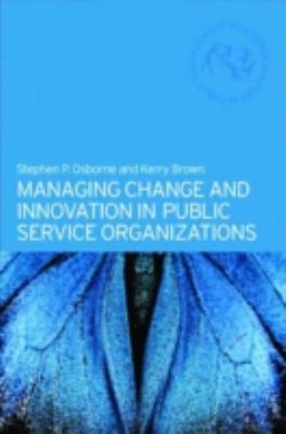 Managing Change and Innovation in Public Service Organizations Pa