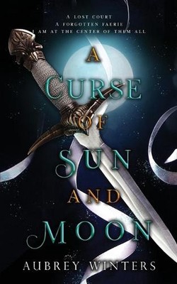 A Curse of Sun and Moon: The Asteria Chronicles 2 by Aubrey Winters (English) Pa