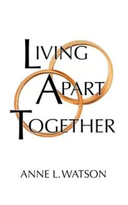 Living Apart Together: A Unique Path to Marital Happiness, or The Joy of Sharing