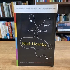 RARE UNCORRECTED PROOF Nick Hornby JULIET NAKED Paperback ARC