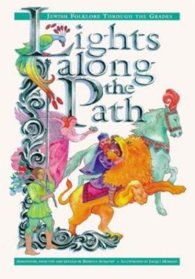 Lights along the Path: Jewish Folklore Through The Grades by Schacht, Rebecca, V
