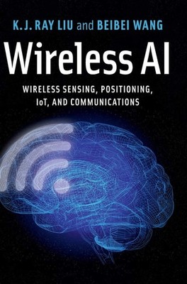 Wireless AI: Wireless Sensing, Positioning, IoT, and Communications, Wang, Beibe