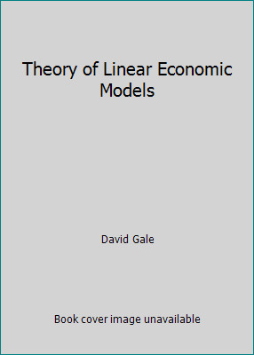Theory of Linear Economic Models by David Gale