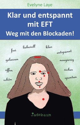 Klar und entspannt mit EFT. Weg mit den Blockaden! | Evelyne Laye | Deutsch